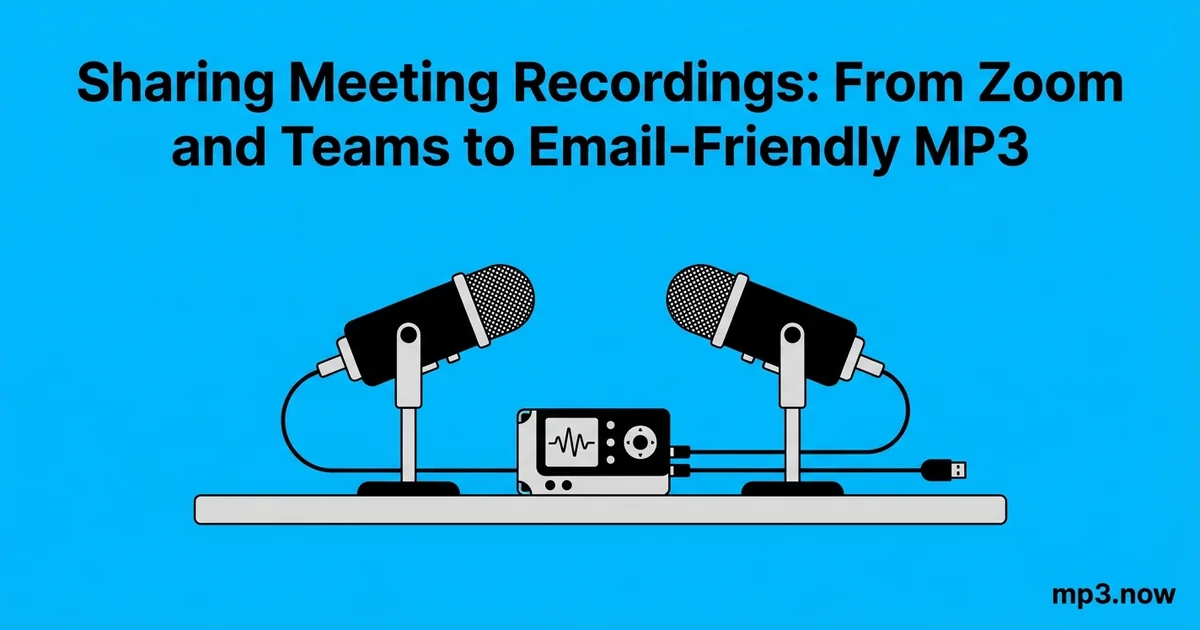 Sharing Meeting Recordings: From Zoom and Teams to Email-Friendly MP3